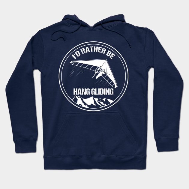 Vintage Pilot T-Shirt I'd Rather be Hangliding Hang Glider Gift Aviation Hoodie by stearman